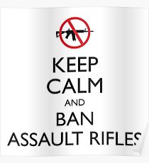 Keep Calm and Ban Assault Rifles Poster