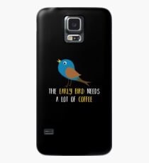 The early bird needs a lot of COFFEE v1 Hülle & Klebefolie für Samsung Galaxy