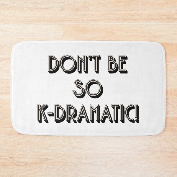 Item preview, K drama queen - Dont be so K-dramatic designed and sold by JinJinYoon.