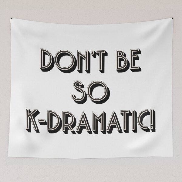 Item preview, K drama queen - Dont be so K-dramatic designed and sold by JinJinYoon.