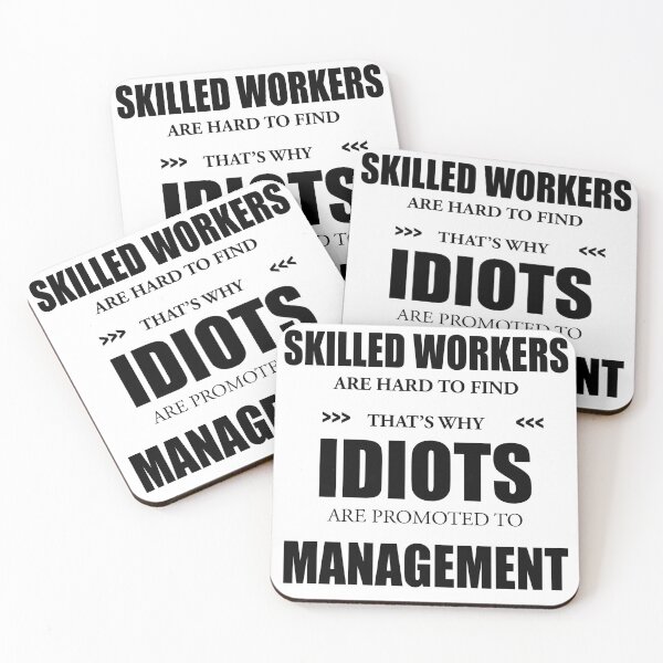Item preview, Skilled Workers Are Hard to Find.....Idiots Promoted To Management designed and sold by ACAltCreations.