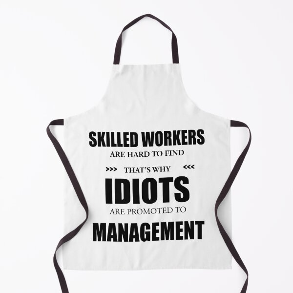 Item preview, Skilled Workers Are Hard to Find.....Idiots Promoted To Management designed and sold by ACAltCreations.