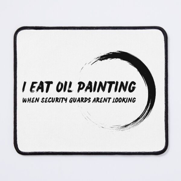 Item preview, i eat oil when security guards arent looking designed and sold by Simea8.