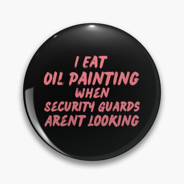 Item preview, i eat oil when security guards arent looking designed and sold by Simea8.