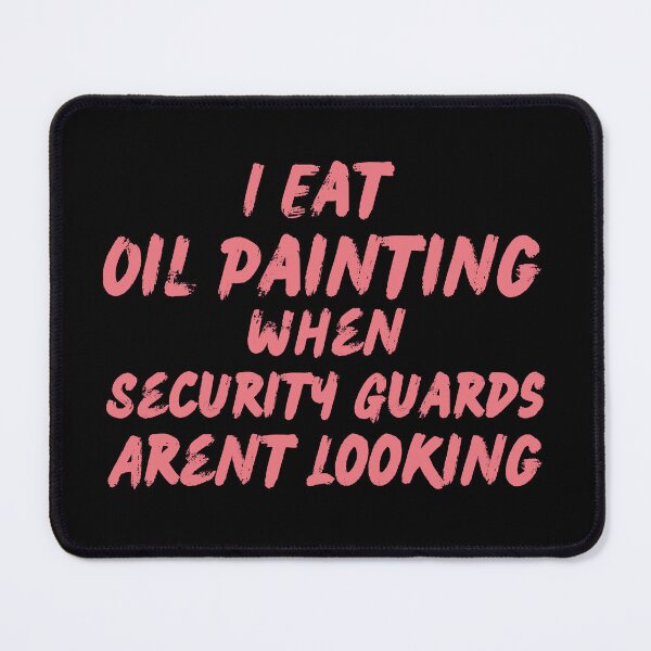 Item preview, i eat oil when security guards arent looking designed and sold by Simea8.