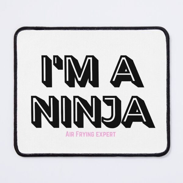 Item preview, I'm A Ninja (Air Frying Expert) designed and sold by (Not) The Wednesday Shop.