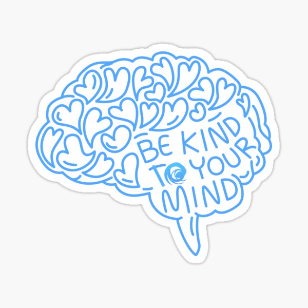 Be Kind to your mind Sticker