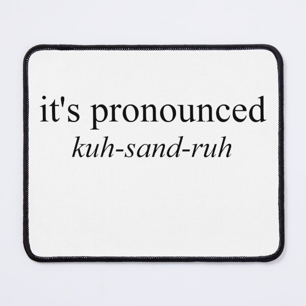 Item preview, It's Pronounced "kuh-sand-ruh" designed and sold by kiwihoofer.
