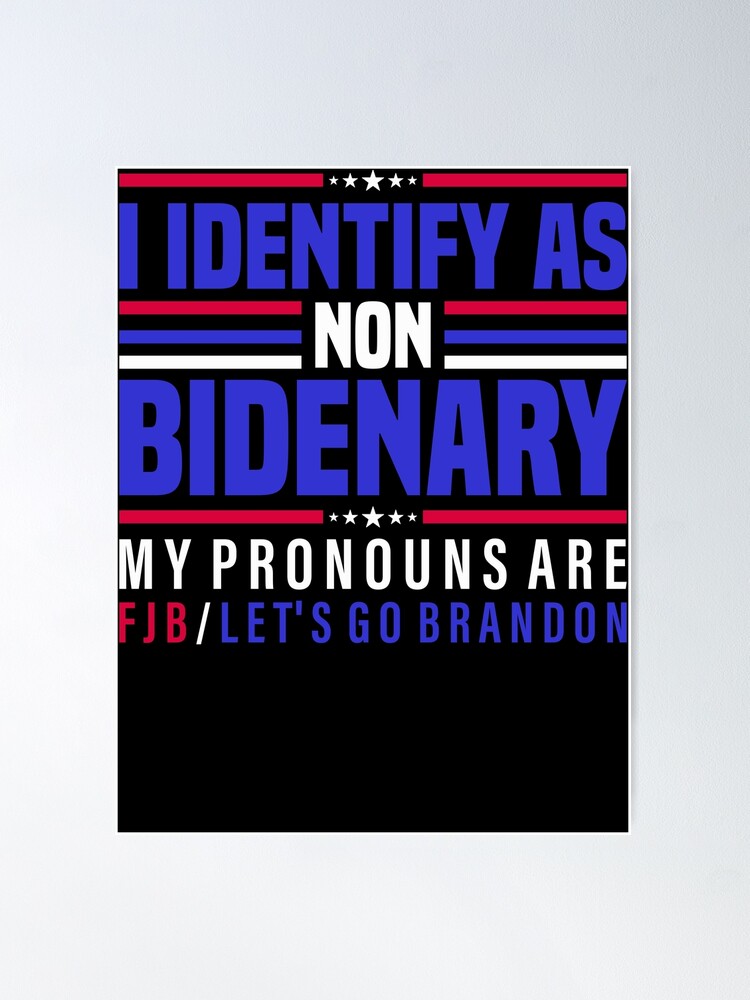 I Identify as Non Bidenary, FJB, Let's Go Brandon | Poster