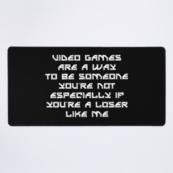 Item preview, Video games are a way to be someone you're not especially if you're a loser like me, National Video Games Day designed and sold by Absent-Visual.
