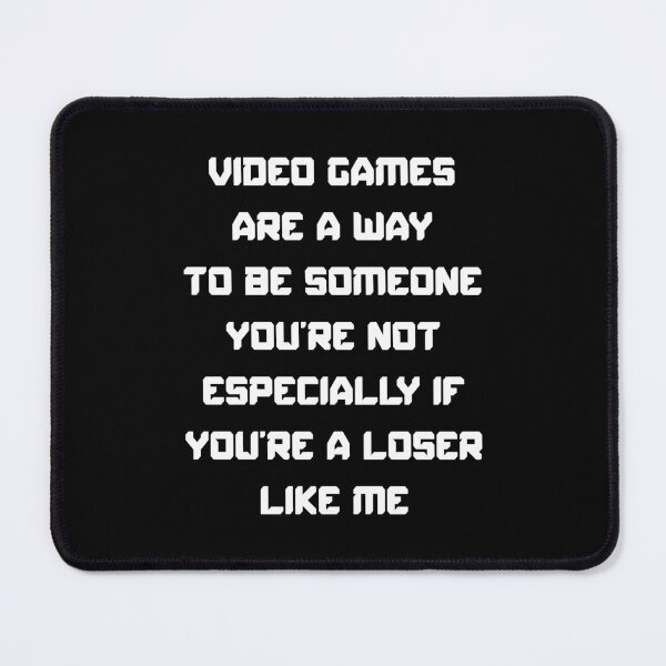 Item preview, Video games are a way to be someone you're not especially if you're a loser like me, National Video Games Day designed and sold by Absent-Visual.