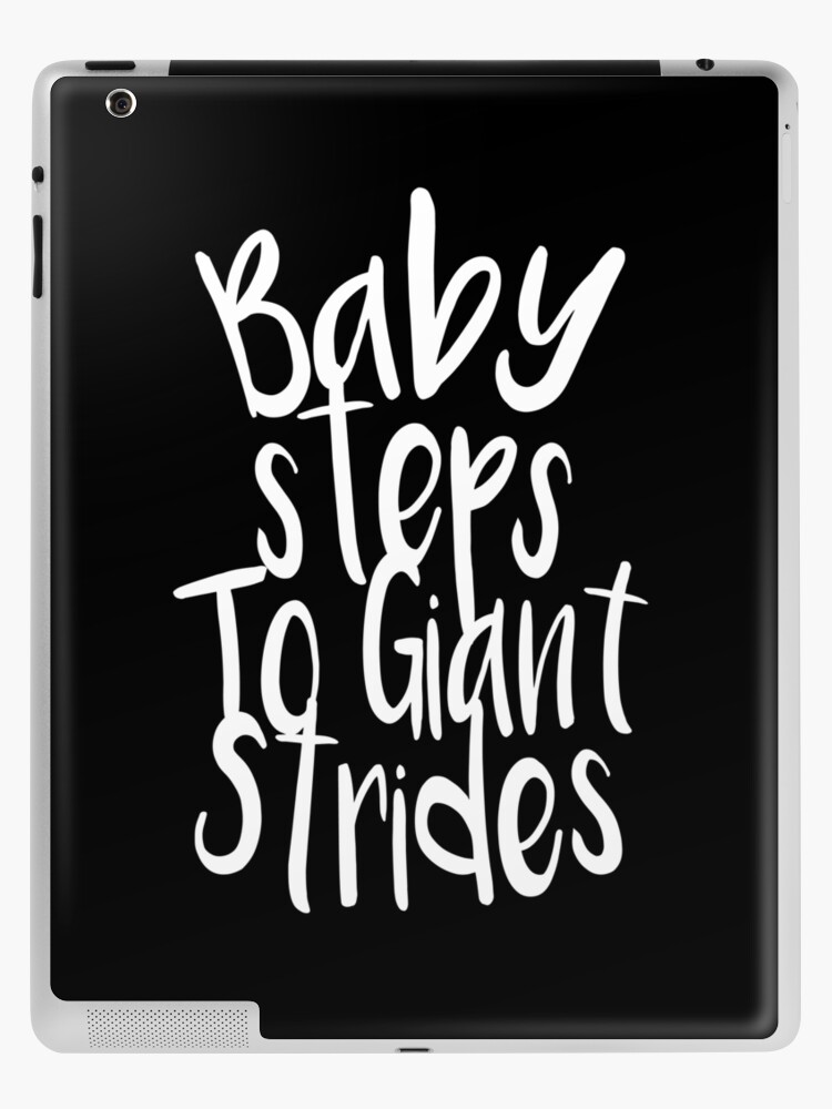 Baby Steps To Giant Strides Ipad Case Skin By Daytone Redbubble