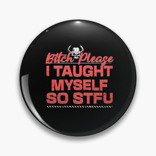Item preview, Bitch please I taught Myself so STFU designed and sold by RishJal.