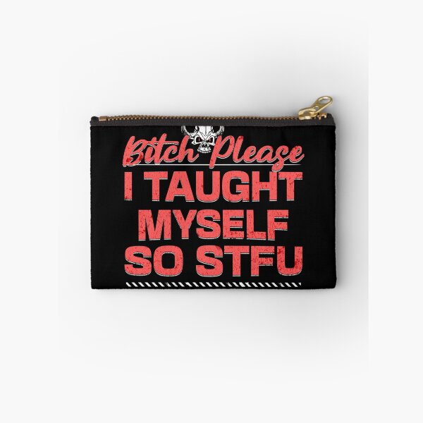 Item preview, Bitch please I taught Myself so STFU designed and sold by RishJal.