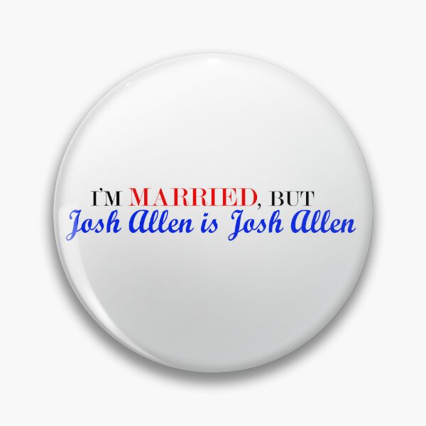 Item preview, I'm married but Josh Allen is Josh Allen designed and sold by kelly-ackerman.