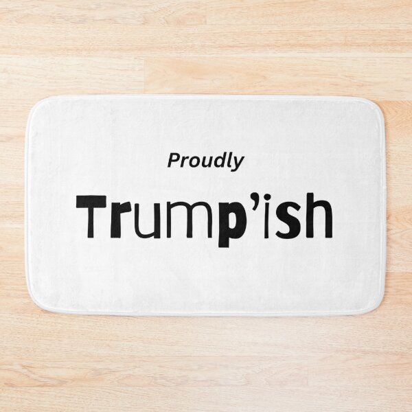 Item preview, Proudly Trump'ish designed and sold by PoliticalArtist.
