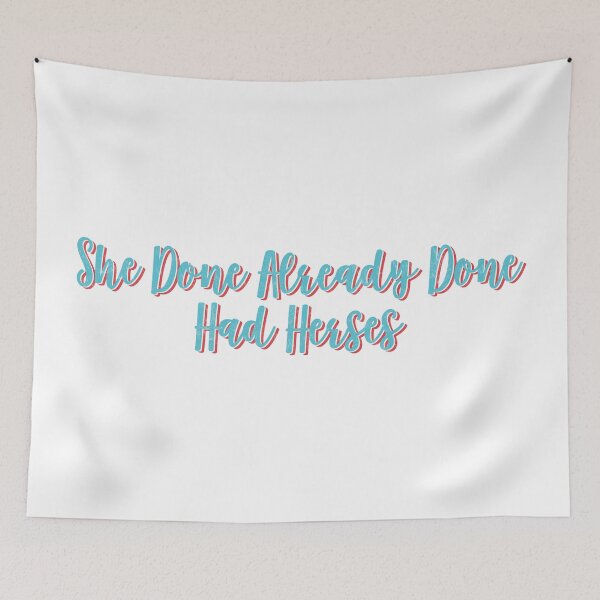 Item preview, She Done Already Done Had Herses, RuPaul, Drag Race, RuPaul Catchphrases, Drag Queens, RuPaul Drag Race, designed and sold by Henrylizarraga.