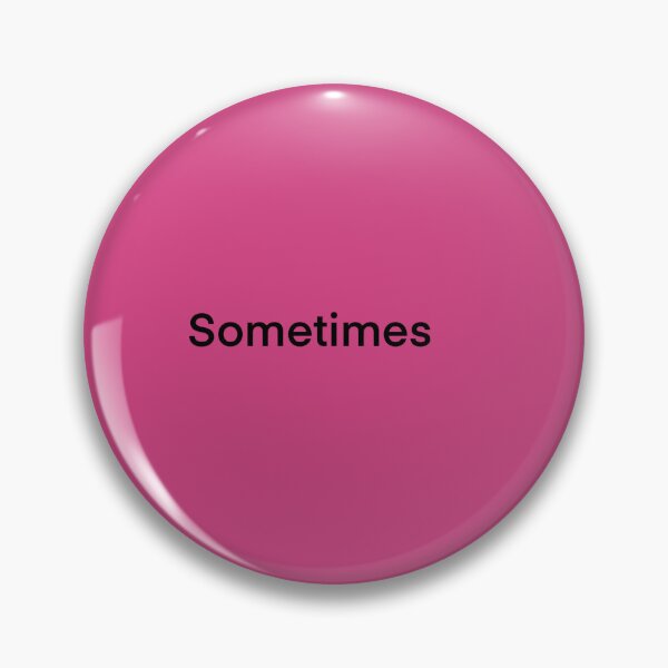 Item preview, A big pink screen with the word sometimes. designed and sold by lukesubbby.