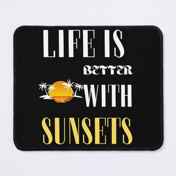 Item preview, Life is better with sunsets designed and sold by WickyWildLife.