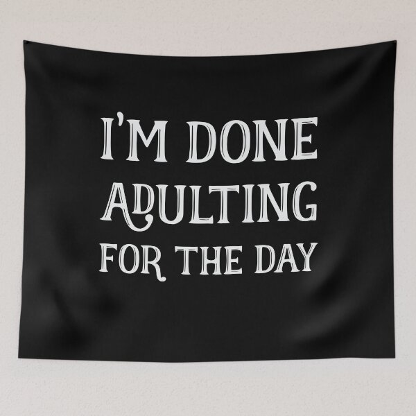 Item preview, I'm Done Adulting For The Day  designed and sold by BUBLTEES.