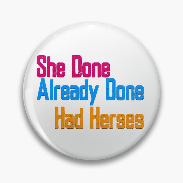 Item preview, She Done Already Done Had Herses, RuPaul, Drag Race, RuPaul Catchphrases, Drag Queens, RuPaul Drag Race, designed and sold by Henrylizarraga.