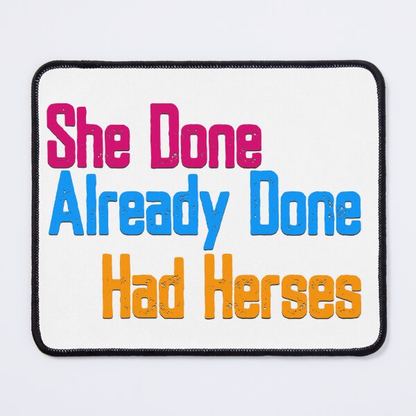 Item preview, She Done Already Done Had Herses, RuPaul, Drag Race, RuPaul Catchphrases, Drag Queens, RuPaul Drag Race, designed and sold by Henrylizarraga.