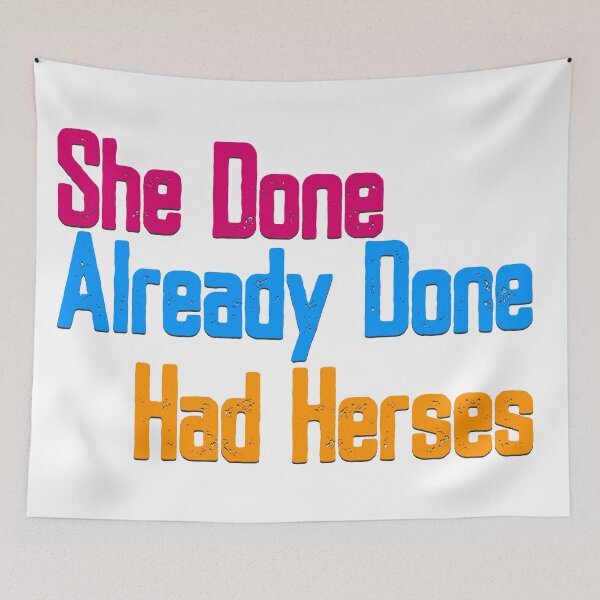 Item preview, She Done Already Done Had Herses, RuPaul, Drag Race, RuPaul Catchphrases, Drag Queens, RuPaul Drag Race, designed and sold by Henrylizarraga.