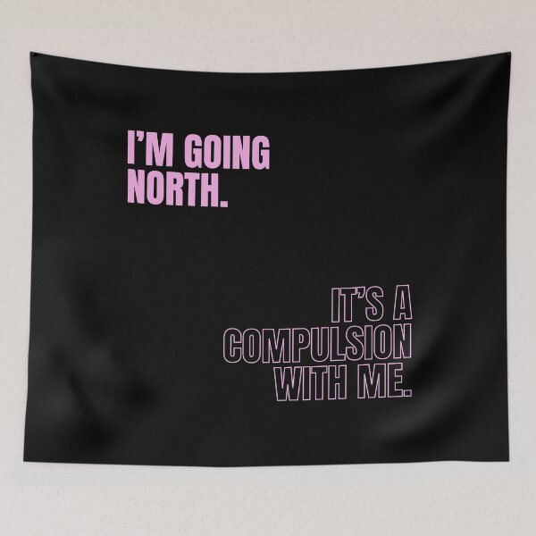 Item preview, I'm going North. It's a compulsion with me. Victoria Wood quote. designed and sold by DontKnowMuch.