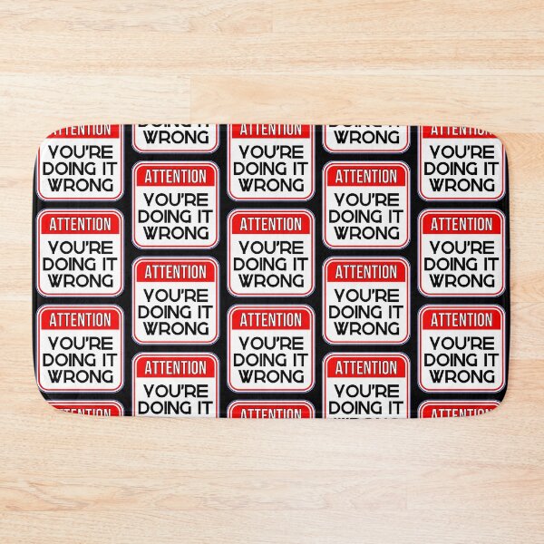 Item preview, ATTENTION:  You're Doing It Wrong - funny warning signs designed and sold by DesignsFromTW-S.