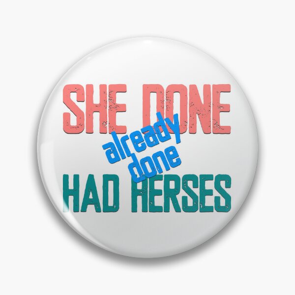 Item preview, She Done Already Done Had Herses, RuPaul, Drag Race, RuPaul Catchphrases, Drag Queens, RuPaul Drag Race, designed and sold by Henrylizarraga.