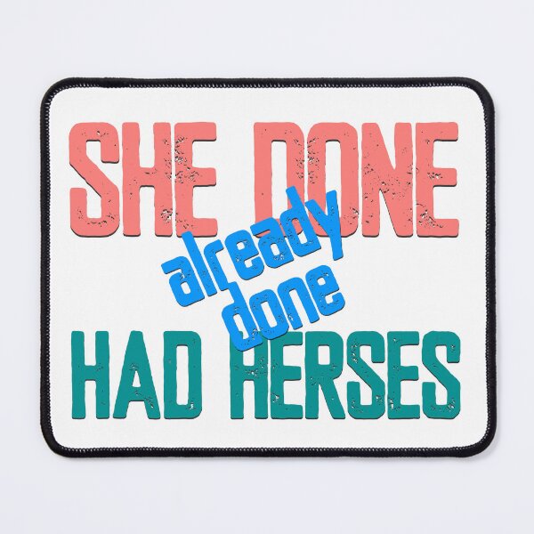 Item preview, She Done Already Done Had Herses, RuPaul, Drag Race, RuPaul Catchphrases, Drag Queens, RuPaul Drag Race, designed and sold by Henrylizarraga.