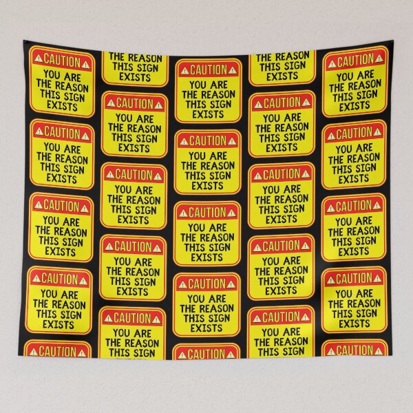 Item preview, CAUTION:  You Are The Reason This Sign Exists - funny warning signs designed and sold by DesignsFromTW-S.