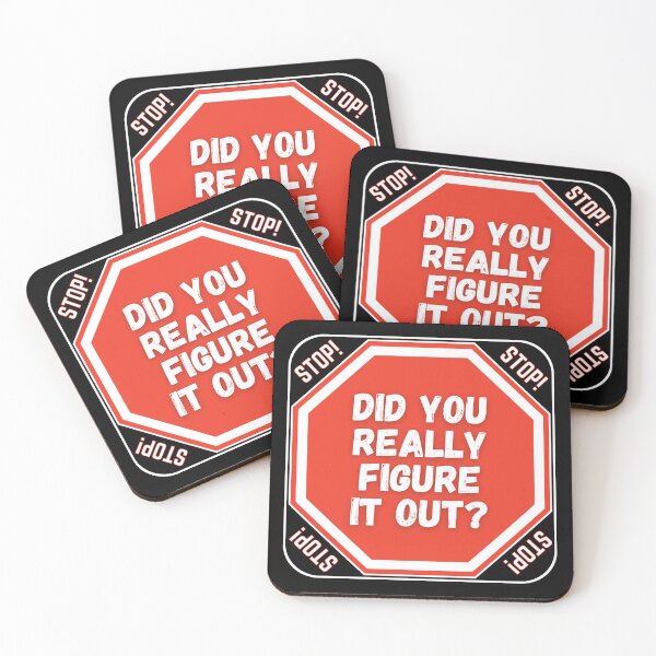 Item preview, STOP:  Did You Really Figure It Out? - funny warning signs designed and sold by DesignsFromTW-S.
