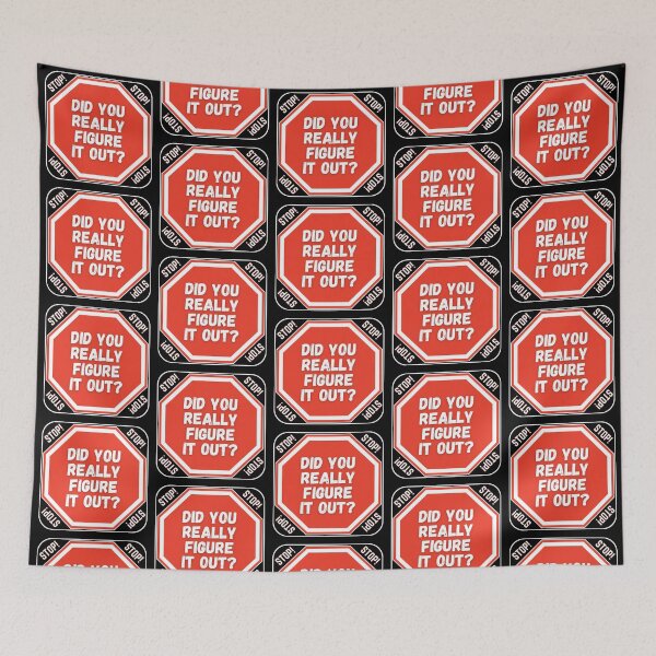 Item preview, STOP:  Did You Really Figure It Out? - funny warning signs designed and sold by DesignsFromTW-S.