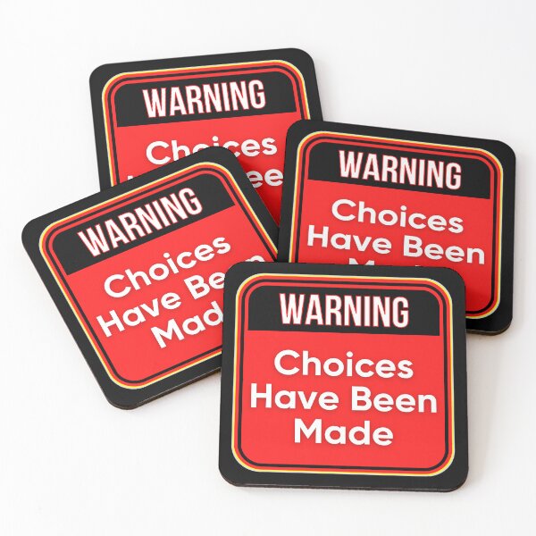 Item preview, WARNING:  Choices Have Been Made - funny warning signs designed and sold by DesignsFromTW-S.