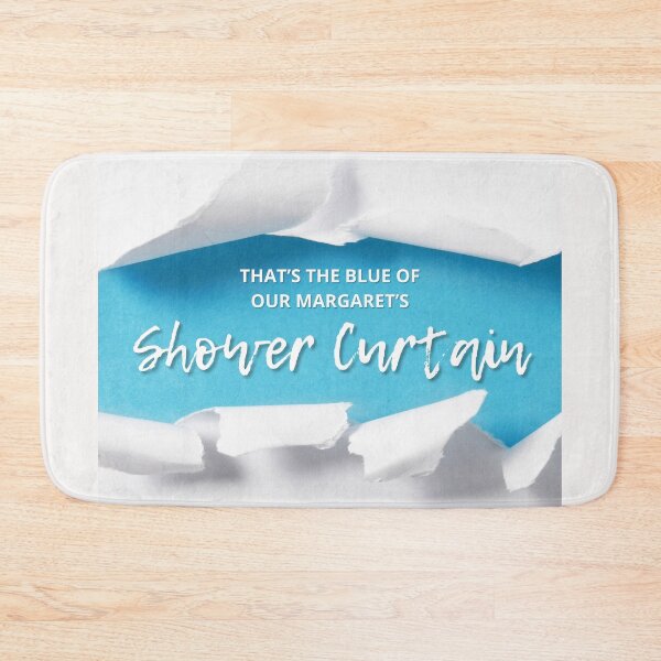 Item preview, That's the blue of our Margaret's shower curtain. Victoria Wood quote. designed and sold by DontKnowMuch.