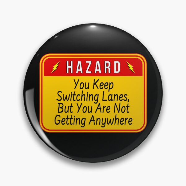 Item preview, HAZARD:  You Keep Switching Lanes, But You Are Not Getting Anywhere - funny warning traffic signs designed and sold by DesignsFromTW-S.