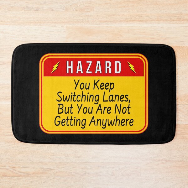 Item preview, HAZARD:  You Keep Switching Lanes, But You Are Not Getting Anywhere - funny warning traffic signs designed and sold by DesignsFromTW-S.