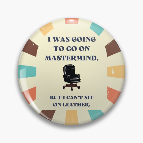 Item preview, I was going to go on Mastermind. But I can't sit on leather. Victoria Wood quote. designed and sold by DontKnowMuch.