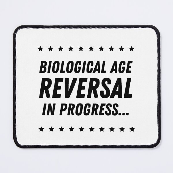 Item preview, Biological Age Reversal In Progress designed and sold by FunnyFactDesign.