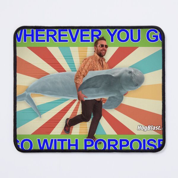 Item preview, Wherever you go, Go with porpoise! designed and sold by HogBlast.