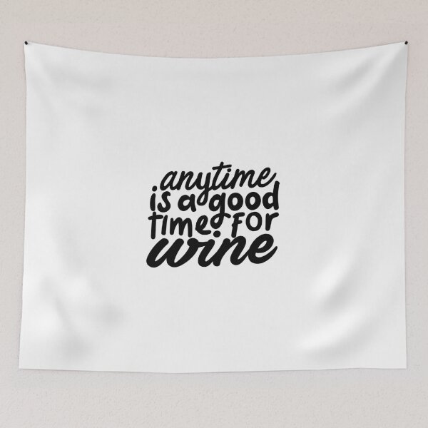 Item preview, anytime is a good time for wine, t shirt for wine lovers designed and sold by linda00007.