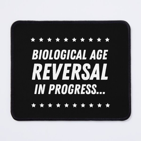 Item preview, Biological Age Reversal In Progress designed and sold by FunnyFactDesign.