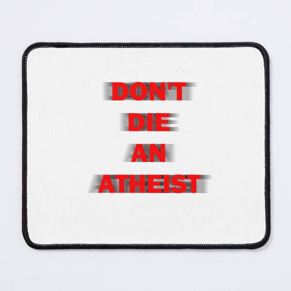 Item preview, DON'T DIE AN ATHEIST designed and sold by RudyRodz.