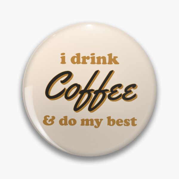 Item preview, I drink coffee & do my best designed and sold by Serendipity Studios.