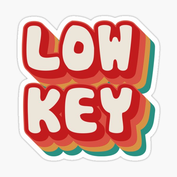 Low Key Sticker for Sale by Texterns