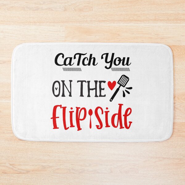 Item preview, Catch you on the flip side - Kitchen Quotes designed and sold by Studio-Pixel.