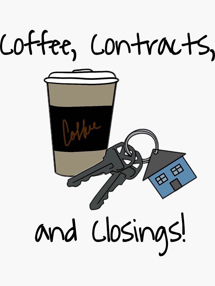 "Coffee, Contracts, and Closing Real Estate" Sticker for Sale by