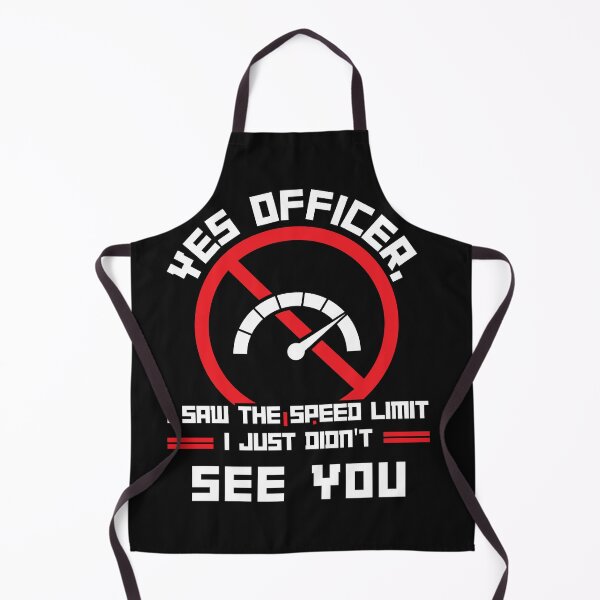 Item preview, Yes Officer I Saw The Speed Limit I Just Didnt See You Funny designed and sold by Anton Ashraf.