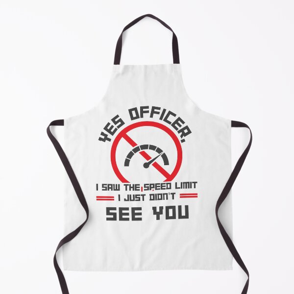 Item preview, Yes Officer I Saw The Speed Limit I Just Didnt See You Funny designed and sold by Anton Ashraf.